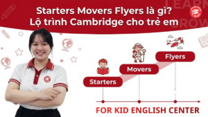 Starters Movers Flyers là gì? Tìm hiểu cùng For Kid